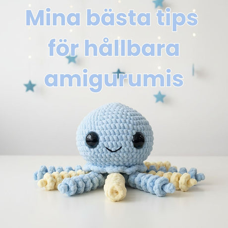 Mina bästa tips för hållbara amigurumis